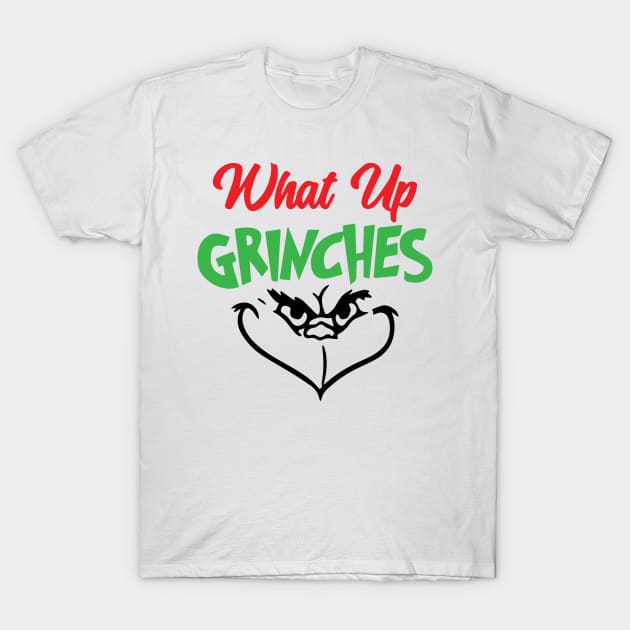 What Up Grinches T-Shirt by NovaTeeShop